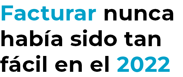 Facturar nunca había sido tan fácil en el 2022