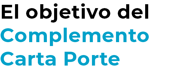 El objetivo del Complemento Carta Porte