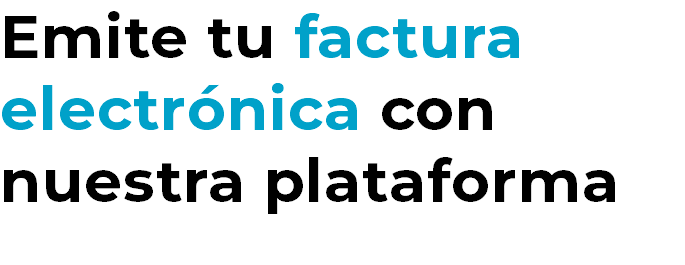 Emite tu factura electrónica con nuestra plataforma